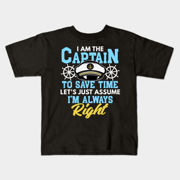 I'm Captain I'm Always Right Funny Boating Gift Kids T-Shirt by Mesyo